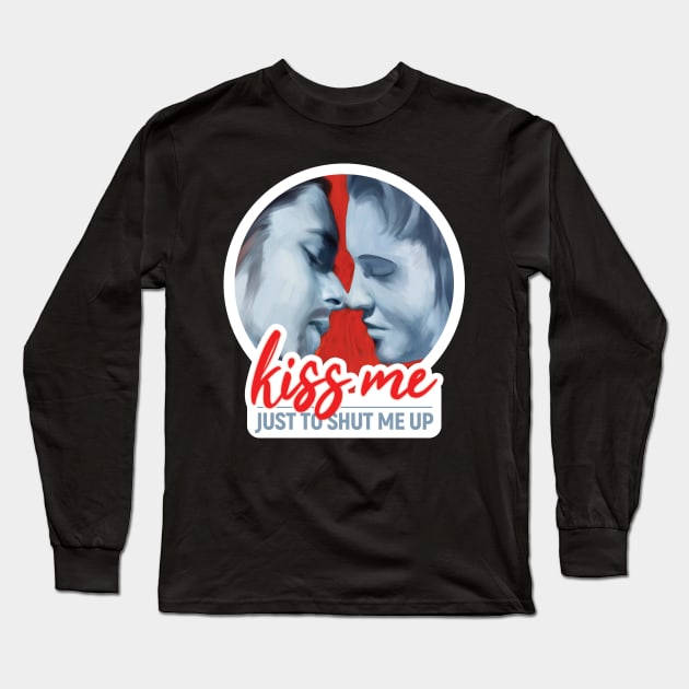 Kiss me just to shut me up. Love, kisses and closeness always bring silence. Long Sleeve T-Shirt by MrPila